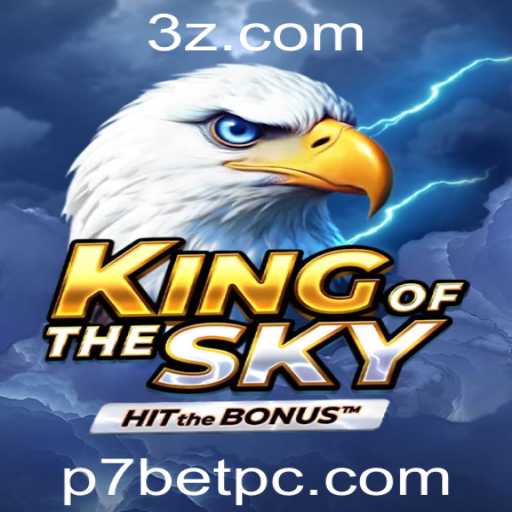 KingOfTheSky: Descubra o Inovador Jogo de Estratégia Com P7BET